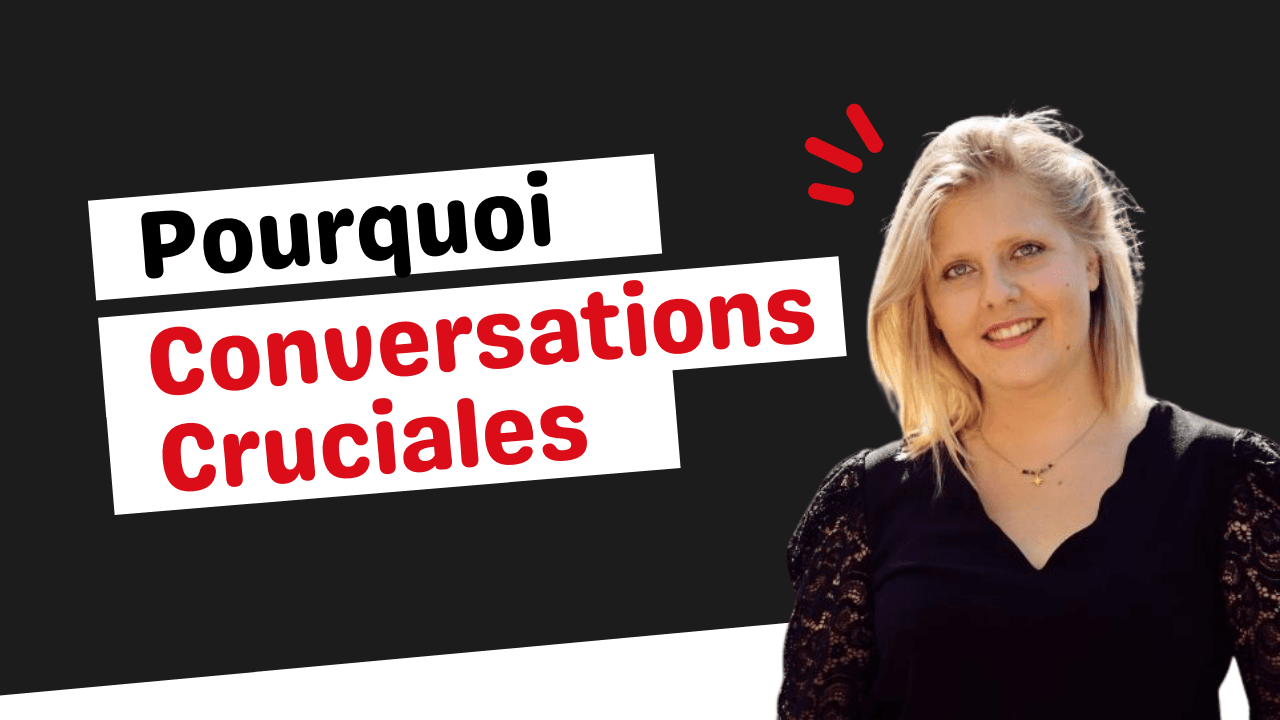 Ressources Pourquoi Conversations Cruciales ?